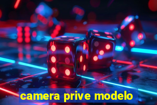 camera prive modelo